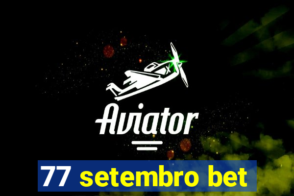 77 setembro bet